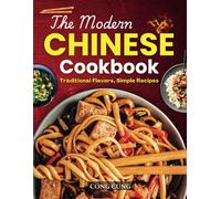 The Modern Chinese Cookbook: Traditional Flavors, Simple Recipes