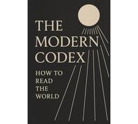 The Modern Codex How To Read The World