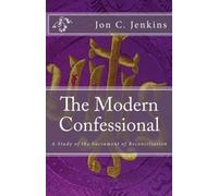 The Modern Confessional: A Study of the Sacrament of Reconciliation