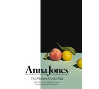 The Modern Cook’s Year: Over 250 vibrant vegetable recipes to see you through the seasons