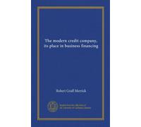 The modern credit company, its place in business financing