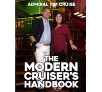 The Modern Cruiser's Handbook: Your All-in-One Guide to Planning the Perfect Cruise from First-Timer to Seasoned Sailor