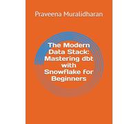 The Modern Data Stack: Mastering dbt with Snowflake for Beginners