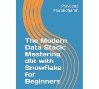 The Modern Data Stack: Mastering dbt with Snowflake for Beginners