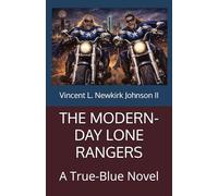 THE MODERN-DAY LONE RANGERS: A True-Blue Novel: 1 (Benjamin Trace Pendragon Jr. 3-book Series:the modern-day Lone Rangers, The Mad Dawg Leagcy, and, Benjamin Trace Pendragon Jr.:)