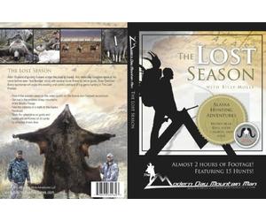 The Modern Day Mountain Man, The Lost Season : Alaska hunting adventures for brown bear, caribou, Dall sheep, and wolf