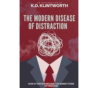 The Modern Disease of Distraction: How Attention Became the Rarest Form of Freedom