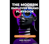 The Modern Employer Brand Playbook: How In-House EB Managers Build a Measurable System in the AI Era (The Playbook Series)