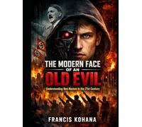 The Modern Face of an Old Evil: Understanding Neo-Nazism in the 21st Century