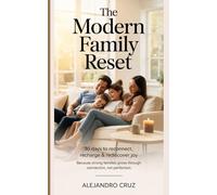 The Modern Family Reset: 30 Days to Reconnect, Recharge & Rediscover Joy (Cruz's Views Collection)