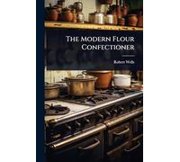 The Modern Flour Confectioner