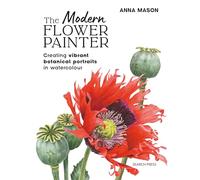 The Modern Flower Painter (paperback edition): Creating Vibrant Botanical Portraits in Watercolour
