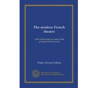 The modern French theatre: with critical notes on some of the principal French actors