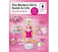 The Modern Girl's Guide to Life, Revised Edition: 9