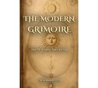 The Modern Grimoire: Practical Magic for a Lifetime