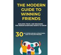 The Modern Guide to Winning Friends, Building Trust, and Becoming the Person Everyone Wants to Know: 30-Day System implies a structured, easy to follow process.