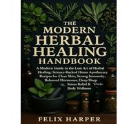 The Modern Herbal Healing Handbook