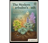 The Modern Herbalist’s Path: Cultivating Wisdom in the Garden of Hormonal Balance.: Module 10