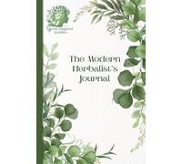 The Modern Herbalist's Journal: Your Herbal Logbook for Remedies Recipes and Reactions (The Green-Fingered Goddess)