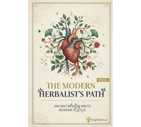 The Modern Herbalist's Path: Ancient Wisdom Meets Modern Science.: Module 3