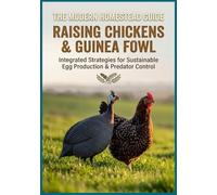 The Modern Homestead Guide: Raising Chickens and Guinea Fowl: The Complete Manual to a Self-Sufficient Backyard. Master Egg Production, Natural Pest ... Poultry, Quails and Waterfowl and More)