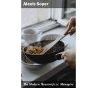 The Modern Housewife Or Ménagère (ebook)