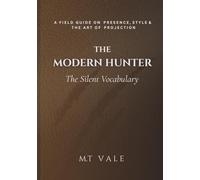 The Modern Hunter: The projection: The Silent Vocabulary (The Modern Hunter Series: The Complete Curriculum for the Modern Man)