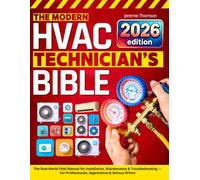 The Modern HVAC Technician’s Bible: The Real-World Field Manual for Installation, Maintenance & Troubleshooting - For Professionals, Apprentices & Serious DIYers
