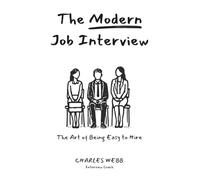 The Modern Job Interview: The Art of Being Easy to Hire