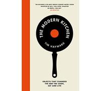 The Modern Kitchen: Objects That Changed the Way We Cook, Eat and Live