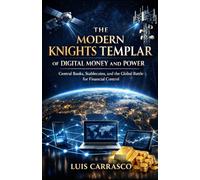 THE MODERN KNIGHTS TEMPLAR OF DIGITAL MONEY AND POWER: Central Banks, STABLECOINS and the GLOBAL BATTLE FOR FINANCIAL CONTROL