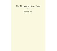The Modern Ku Klux Klan (Classic Books)