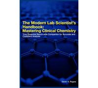 The Modern Lab Scientist’s Handbook: Mastering Clinical Chemistry
