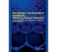 The Modern Lab Scientist's Handbook: Mastering Clinical Chemistry