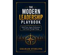 The Modern Leadership Playbook: Build Trust. Inspire Performance. Lead Teams Through Change. (The Wealth Protection Series)