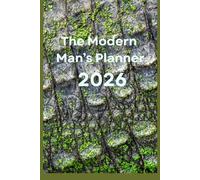 The Modern Man’s Planner 2026: A Daily and Weekly Organizer for Men to Achieve Goals and Improve Productivity