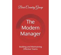 The Modern Manager: Building and Maintaining Effective Teams: 1