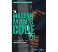 The Modern Man's Code 2.0: A Practical Guide to Manners, Presence, and Integrity (Dadhood Unplugged)