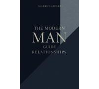 The Modern Man's Guide to Relationships