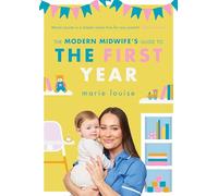 The Modern Midwife's Guide to the First Year