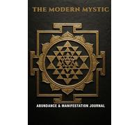 The Modern Mystic: Abundance & Manifestation Journal - 120-Page Lined Notebook with Ancient Vedic Wisdom