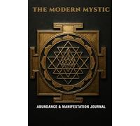The Modern Mystic: Abundance & Manifestation Journal - 120-Page Lined Notebook with Ancient Vedic Wisdom