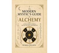 The Modern Mystic's Guide to Alchemy: A Guide to Ancient Symbols and Tools