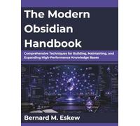 The Modern Obsidian Handbook: Comprehensive Techniques for Building, Maintaining, and Expanding High-Performance Knowledge Bases