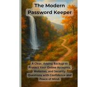 The Modern Password Keeper: A Clear, Analog Backup to Protect Your Online Accounts, Websites, and Security Questions with Confidence and Peace of Mind.