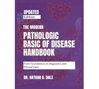 THE MODERN PATHOLOGIC BASIS OF DISEASE HANDBOOK: FROM FOUNDATIONS TO DIAGNOSTIC AND CLINICAL CARE