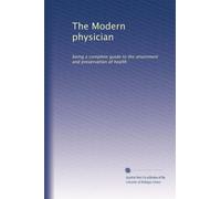 The Modern physician: being a complete guide to the attainment and preservation of health: Volume 3