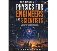 THE MODERN PHYSICS FOR SCIENTISTS AND ENGINEERS: Quantitative Principles, Experimental Methods, and Real-World Applications