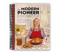 The Modern Pioneer Cookbook: Nourishing Recipes From a Traditional Foods Kitchen