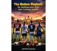 The Modern Playbook For getting your kids into college Sports